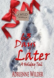 63 Days Later: A Holiday Tail (Wild #1.5) (Adrienne Wilder)