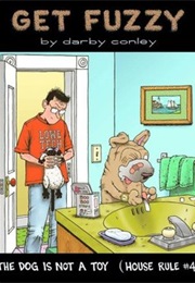 The Dog Is Not a Toy: House Rule #4 (Darby Conley)