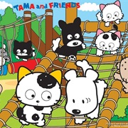 Tama and Friends