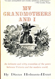 My Grandmothers and I (Diana Holman-Hunt)