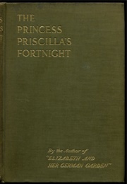 The Princess Priscilla&#39;s Fortnight (Elizabeth Von Arnim)