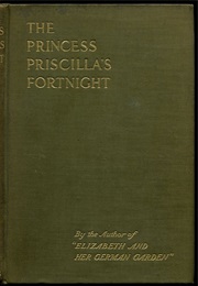 The Princess Priscilla's Fortnight (Elizabeth Von Arnim)