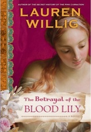Betrayl of the Blood Lily (Lauren Willig)
