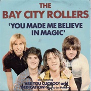 You Made Me Believe in Magic - Bay City Rollers