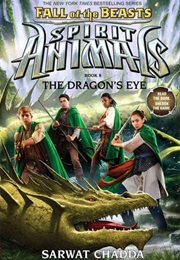 Spirit Animals: Fall of the Beasts - The Dragon&#39;s Eye (Sarwat Chadda)