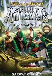 Spirit Animals: Fall of the Beasts - The Dragon's Eye (Sarwat Chadda)