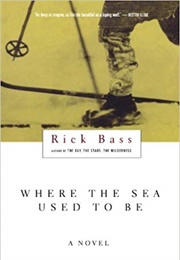 Where the Sea Used to Be (Rick Bass)