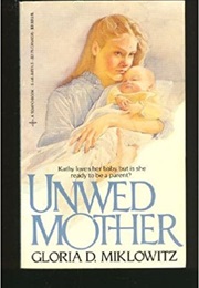 Unwed Mother (Gloria D. Miklowitz:)