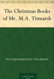 The Christmas Books of Mr. M. A. Titmarsh (William M. Thackeray)