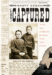 The Captured: A True Story of Abduction by Indians on the Texas Frontier (Scott Zesch)