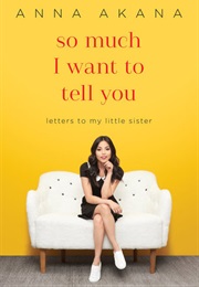 So Much I Want to Tell You (Anna Akana)