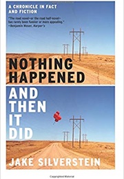 Nothing Happened and Then It Did (Jake Silverstein)