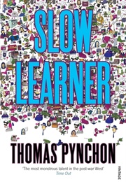 Slow Learner: Early Stories (Thomas Pynchon)