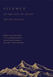 Silence: In the Age of Noise (Erling Kagge, Becky L. Crook (Trans.))