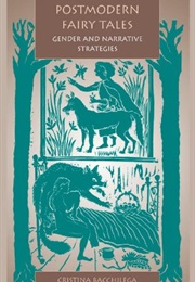 Postmodern Fairy Tales: Gender and Narrative Strategies (Cristina Bacchilega)