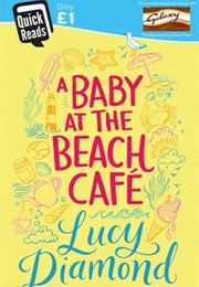 A Baby at the Beach Cafe (Lucy Diamond)