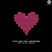 Out of My League - Fitz & the Tantrums