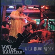 Lost Bayou Ramblers - Live Á La Blue Moon
