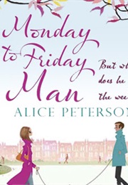 Monday to Friday Man (Alice Peterson)
