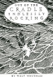 Out of the Cradle Endlessly Rocking (Walt Whitman)