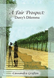 Darcy's Dilemma (A Fair Prospect #2) (Cassandra Grafton)
