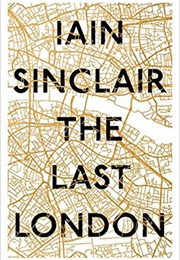 The Last London (Iain Sinclair)