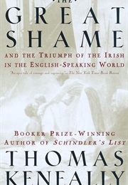 The Great Shame and the Triumph of the Irish in the English-Speaking World (Thomas Keneally)