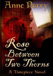 Rose Between Two Thorns (Anne Perry)