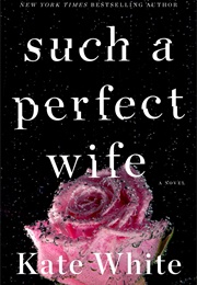 Such a Perfect Wife (Kate White)