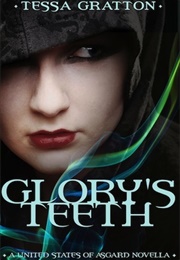 Glory&#39;s Teeth (Tessa Gratton)