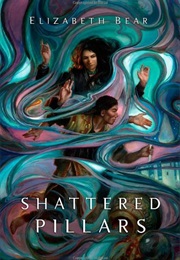 Shattered Pillars (Elizabeth Bear)