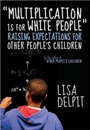 Multiplication Is for White People (Lisa Delpit)