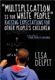 Multiplication Is for White People (Lisa Delpit)