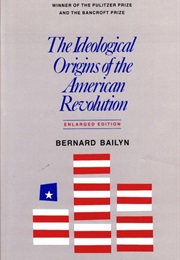 The Ideological Origins of the American Revolution (Bernard Bailyn)