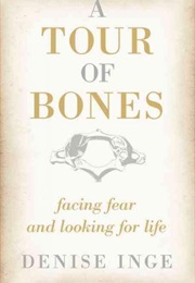 A Tour of Bones (Denise Inge)