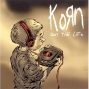 Got the Life - Korn