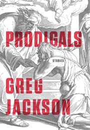 Prodigals: Stories (Greg Jackson)