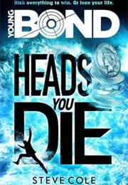 Heads You Die (Steve Cole)