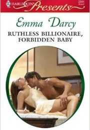 Ruthless Billionaire, Forbidden Baby (Emma Darcy)
