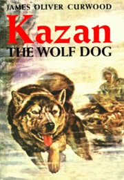 Kazan the Wolf Dog (J.O. Curwood)