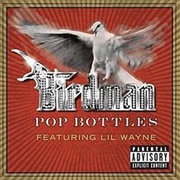 Pop Bottles - Birdman Ft. Lil Wayne