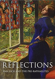 Reflections: Van Eyck and the Pre-Raphaelites (Alison Smith)
