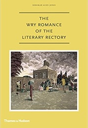 The Wry Romance of the Literary Rectory (Deborah Alun-Jones)