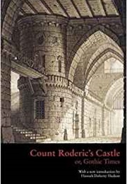 Count Roderic's Castle, or Gothic Times (Anonymous)