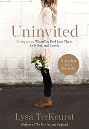 Uninvited: Living Loved When You Feel Less Than, Left Out, and Lonely (Lysa Terkeurst)