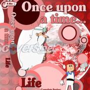 Once Upon a Time ... Life