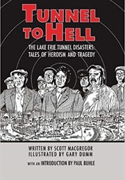 Tunnel to Hell: The Lake Erie Tunnel Disasters (Scott MacGregor)