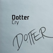 "Cry" Dotter