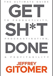 Get Sh*T Done (Jeffrey Gitomer)