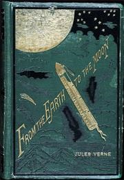 From the Earth to the Moon; And, Round the Moon (Jules Verne)
